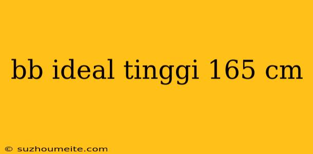 Bb Ideal Tinggi 165 Cm