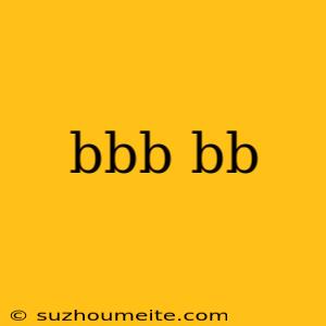 Bbb Bb