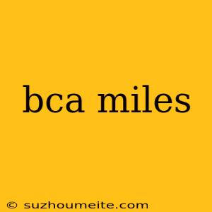 Bca Miles