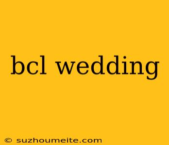 Bcl Wedding