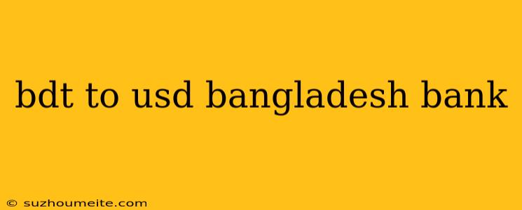 Bdt To Usd Bangladesh Bank