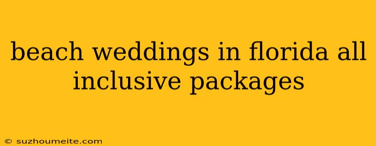 Beach Weddings In Florida All Inclusive Packages