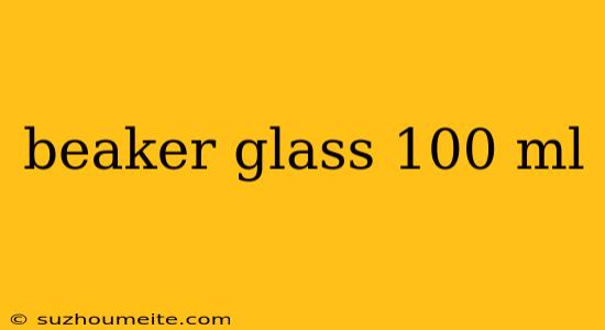 Beaker Glass 100 Ml