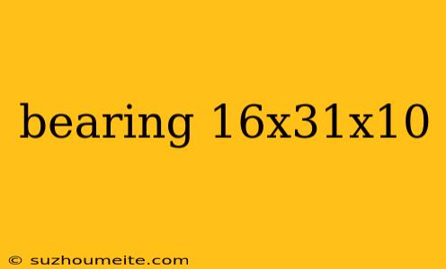 Bearing 16x31x10