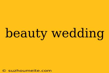 Beauty Wedding