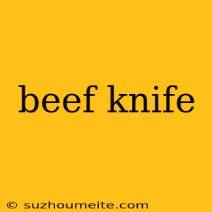 Beef Knife