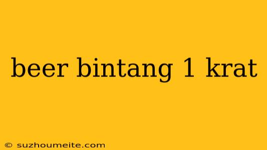 Beer Bintang 1 Krat