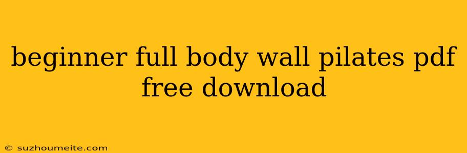 Beginner Full Body Wall Pilates Pdf Free Download