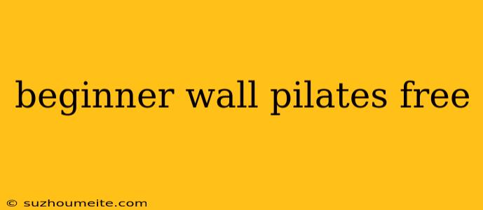 Beginner Wall Pilates Free