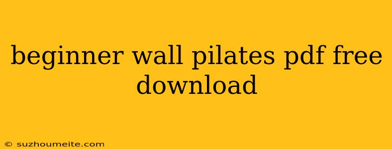 Beginner Wall Pilates Pdf Free Download