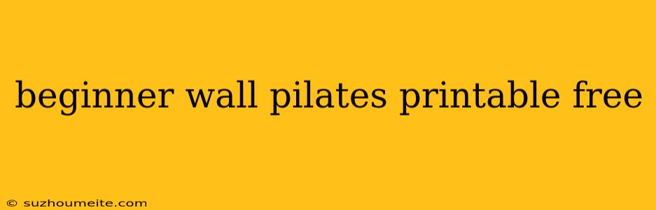 Beginner Wall Pilates Printable Free