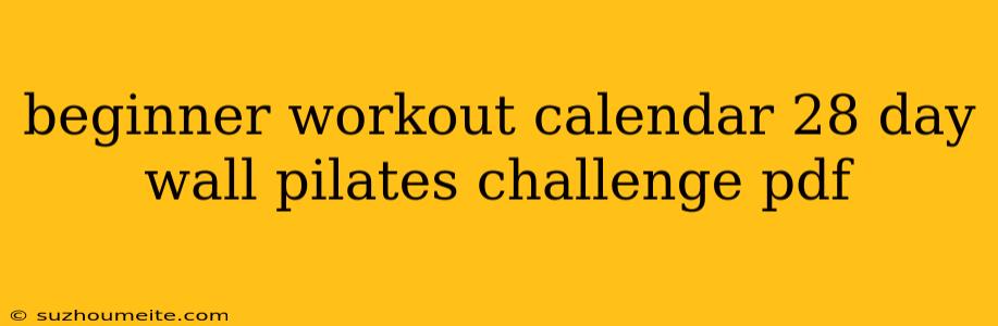 Beginner Workout Calendar 28 Day Wall Pilates Challenge Pdf