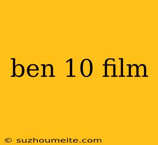 Ben 10 Film