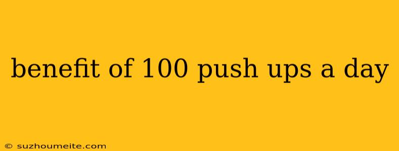 Benefit Of 100 Push Ups A Day