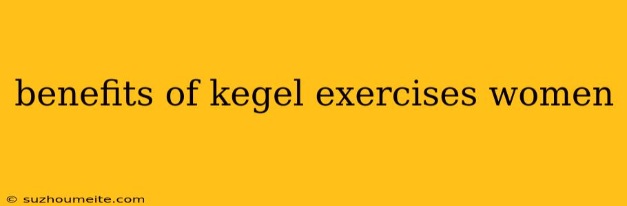 Benefits Of Kegel Exercises Women