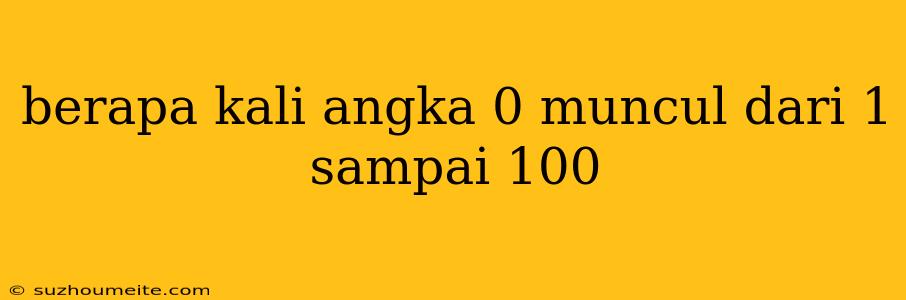 Berapa Kali Angka 0 Muncul Dari 1 Sampai 100