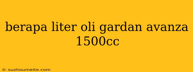 Berapa Liter Oli Gardan Avanza 1500cc