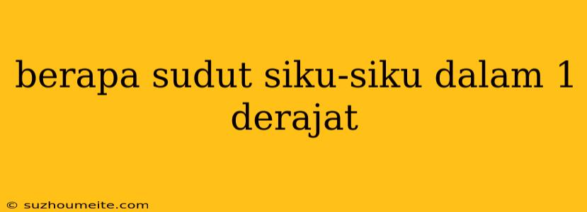 Berapa Sudut Siku-siku Dalam 1 Derajat