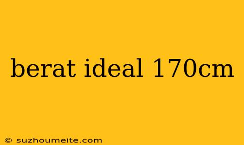 Berat Ideal 170cm