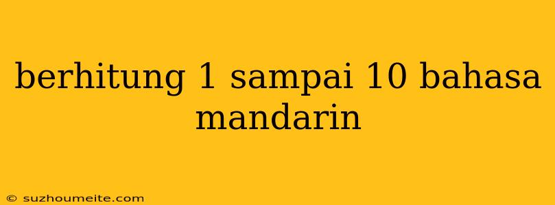 Berhitung 1 Sampai 10 Bahasa Mandarin