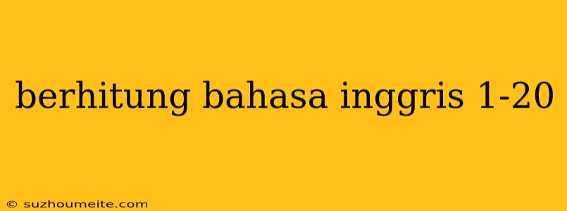 Berhitung Bahasa Inggris 1-20