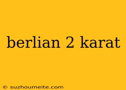 Berlian 2 Karat