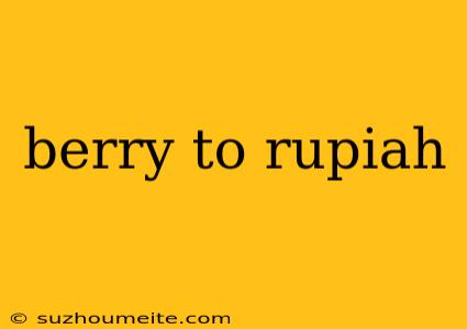 Berry To Rupiah