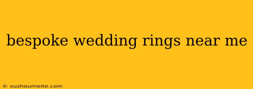 Bespoke Wedding Rings Near Me