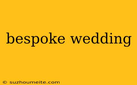 Bespoke Wedding