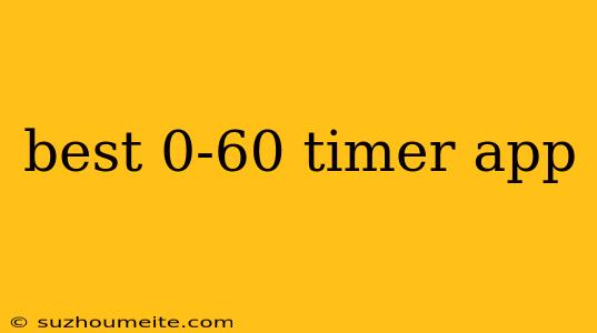 Best 0-60 Timer App