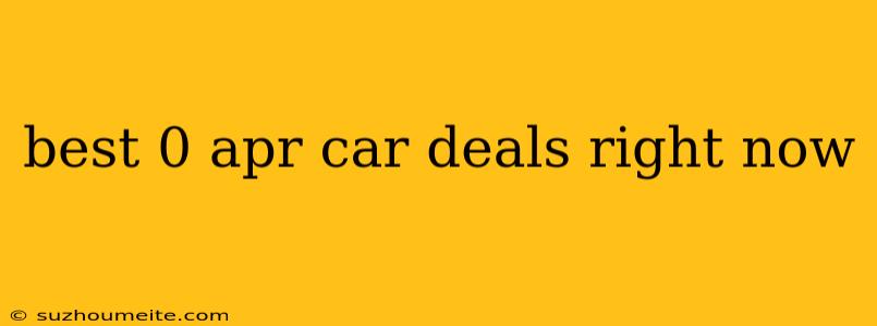 Best 0 Apr Car Deals Right Now