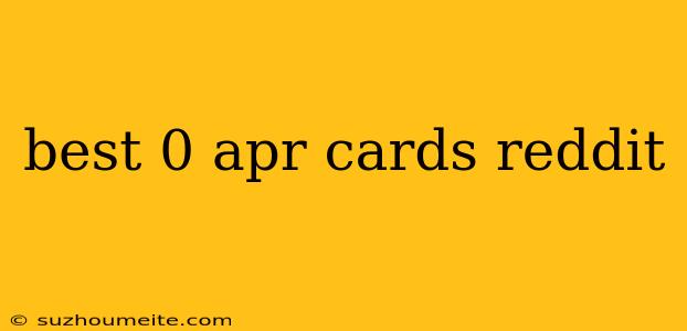 Best 0 Apr Cards Reddit