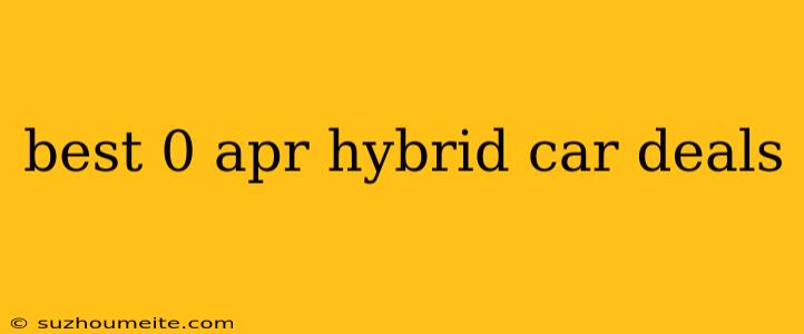 Best 0 Apr Hybrid Car Deals