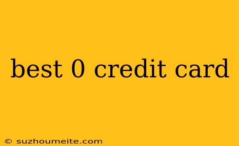 Best 0 Credit Card