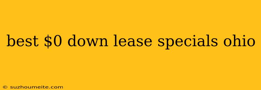 Best $0 Down Lease Specials Ohio