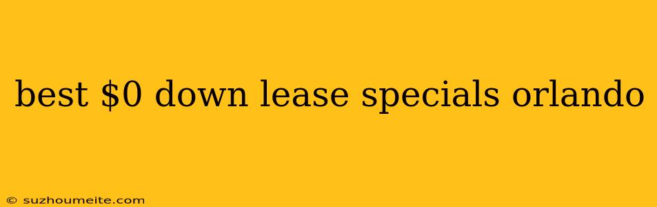 Best $0 Down Lease Specials Orlando