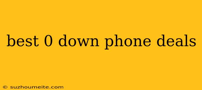 Best 0 Down Phone Deals