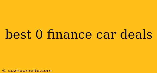 Best 0 Finance Car Deals