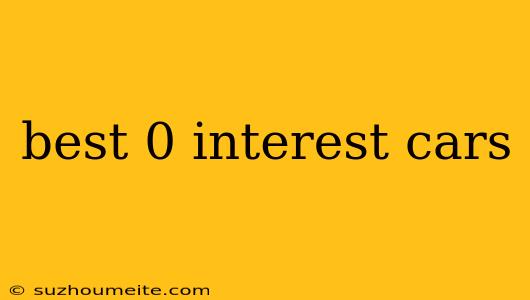 Best 0 Interest Cars