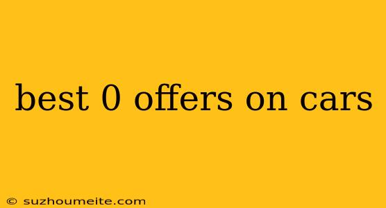 Best 0 Offers On Cars