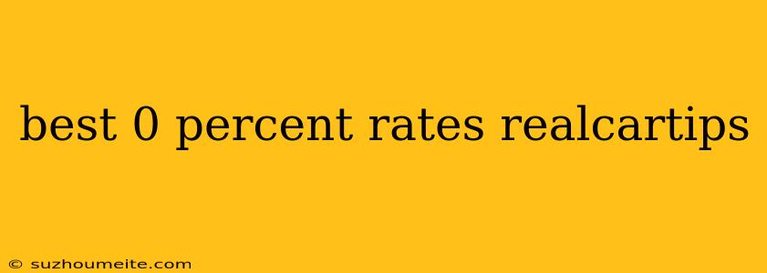 Best 0 Percent Rates Realcartips