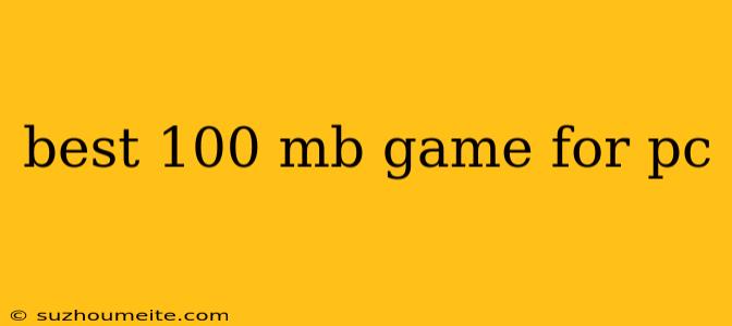 Best 100 Mb Game For Pc