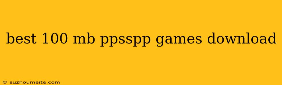 Best 100 Mb Ppsspp Games Download