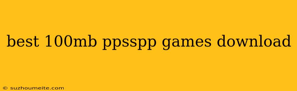 Best 100mb Ppsspp Games Download