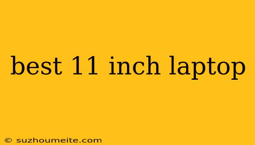 Best 11 Inch Laptop