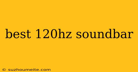 Best 120hz Soundbar