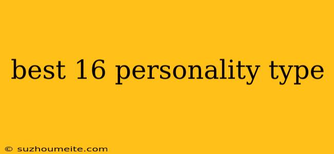 Best 16 Personality Type