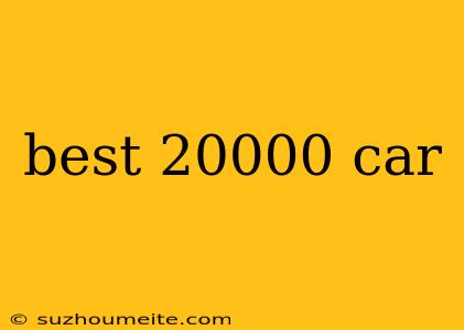 Best 20000 Car