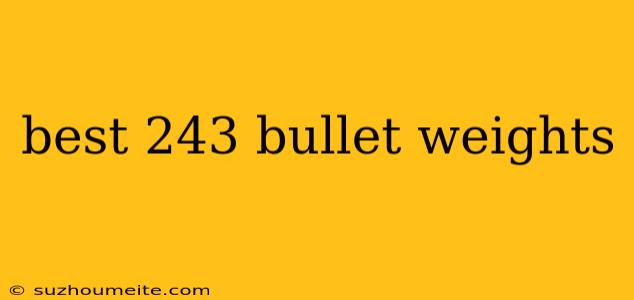 Best 243 Bullet Weights