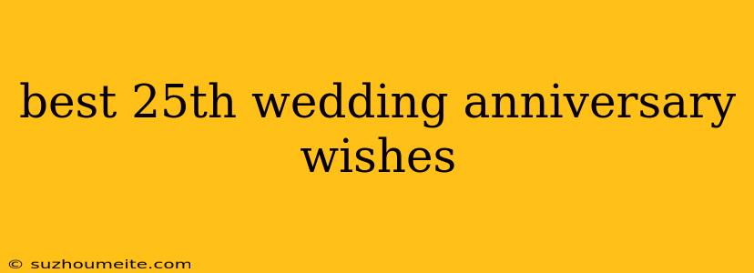 Best 25th Wedding Anniversary Wishes